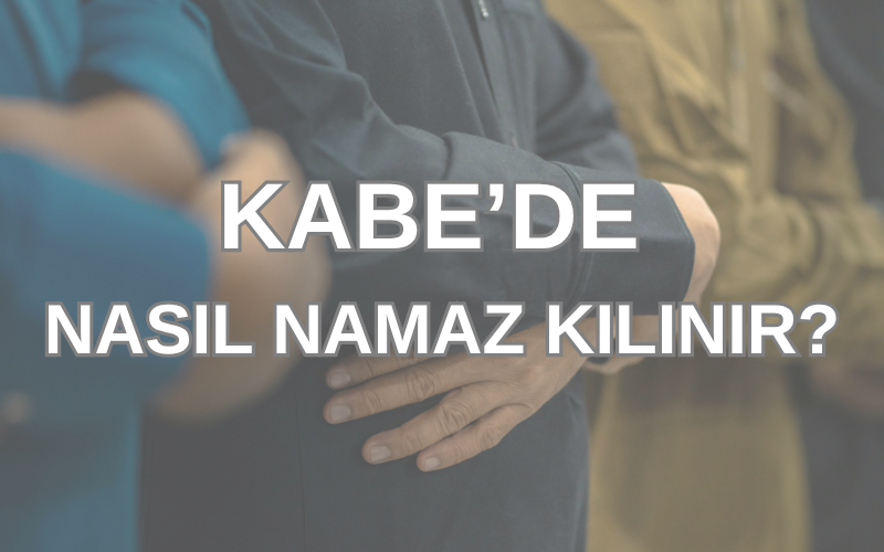Kabede Nasıl Namaz Kılınır ? Video