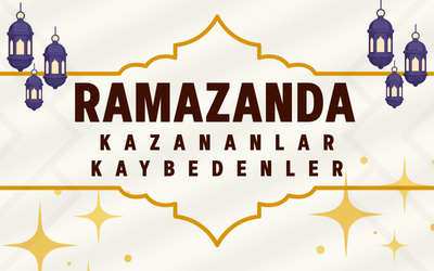 Ramazan’da Kazananlar ve Kaybedenler