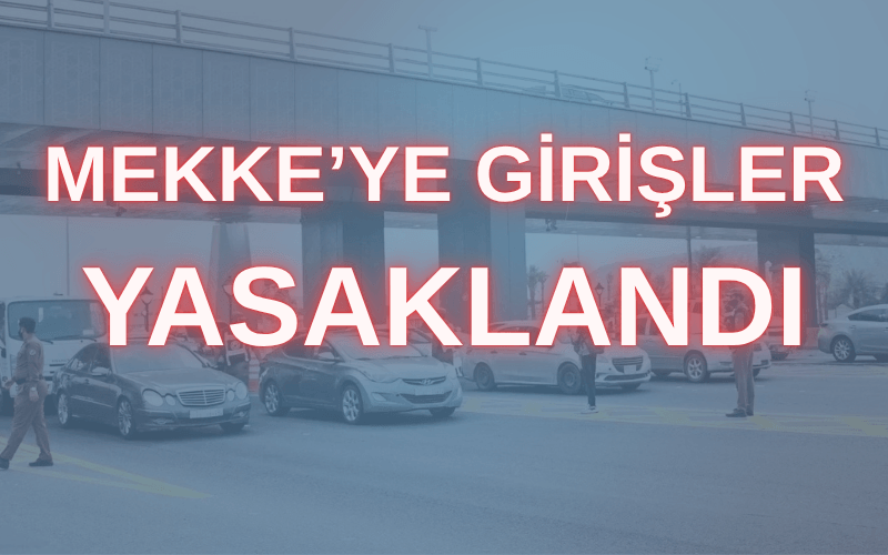Mekke’ye giriş Yasaklandı 2026