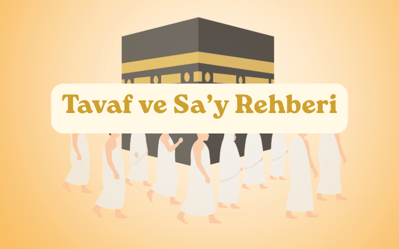 Tavaf ve Sa’y Rehberi 2026