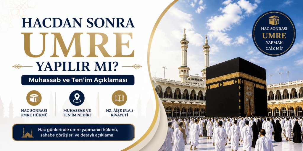 Hacdan Sonra Umre Yapılır mı? (Muhassab ve Ten’im Açıklaması)